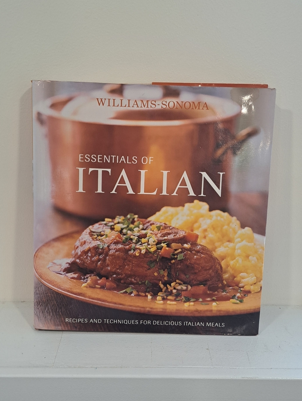 2007 William Sonoma Essentials Of Italian Cookbook;Recipes & Techniques For Meal